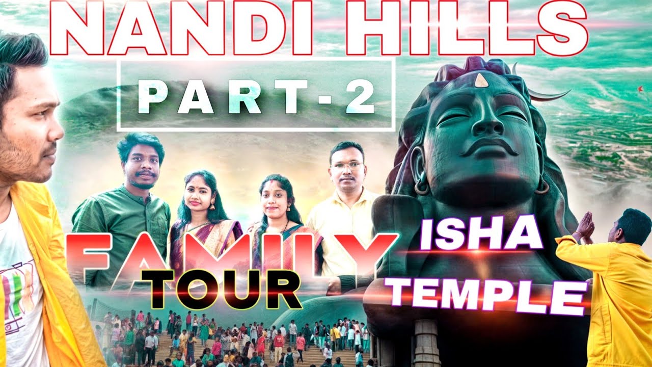 Family Tour to Nandi Hills and Isha temple ADIYOGI ।। Part-2