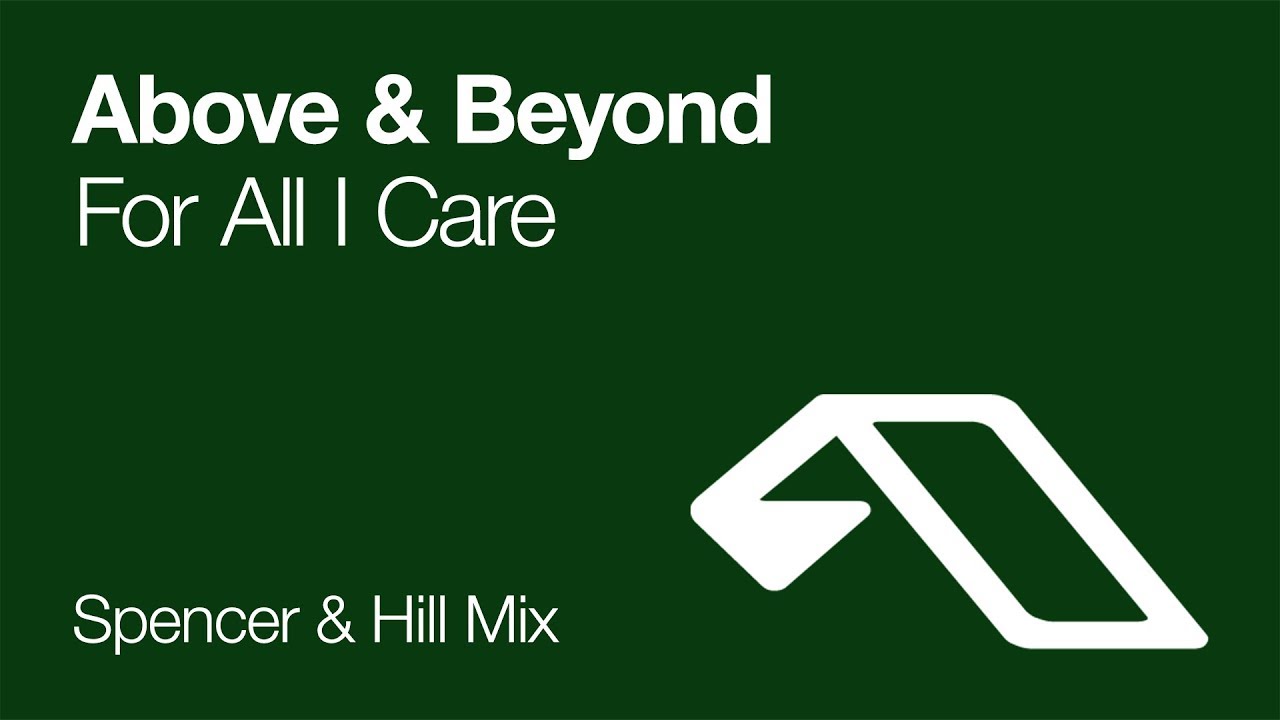 Above & Beyond - For All I Care (Spencer & Hill Mix) [2007]