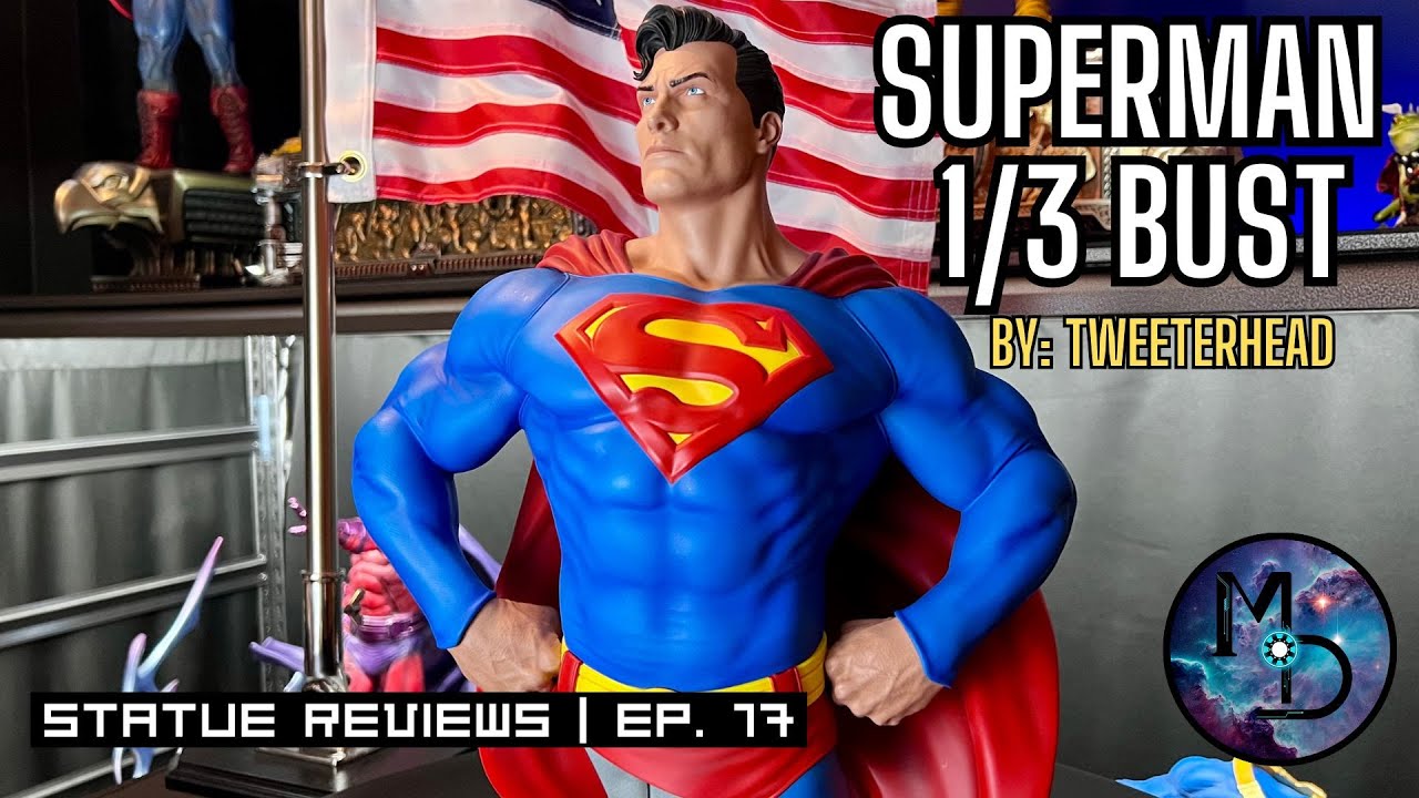 Superman 1/3 Bust by Tweeterhead | Statue Reviews | Ep. 17