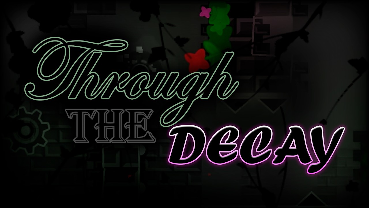 Through the Decay 100% // Extreme Demon #10