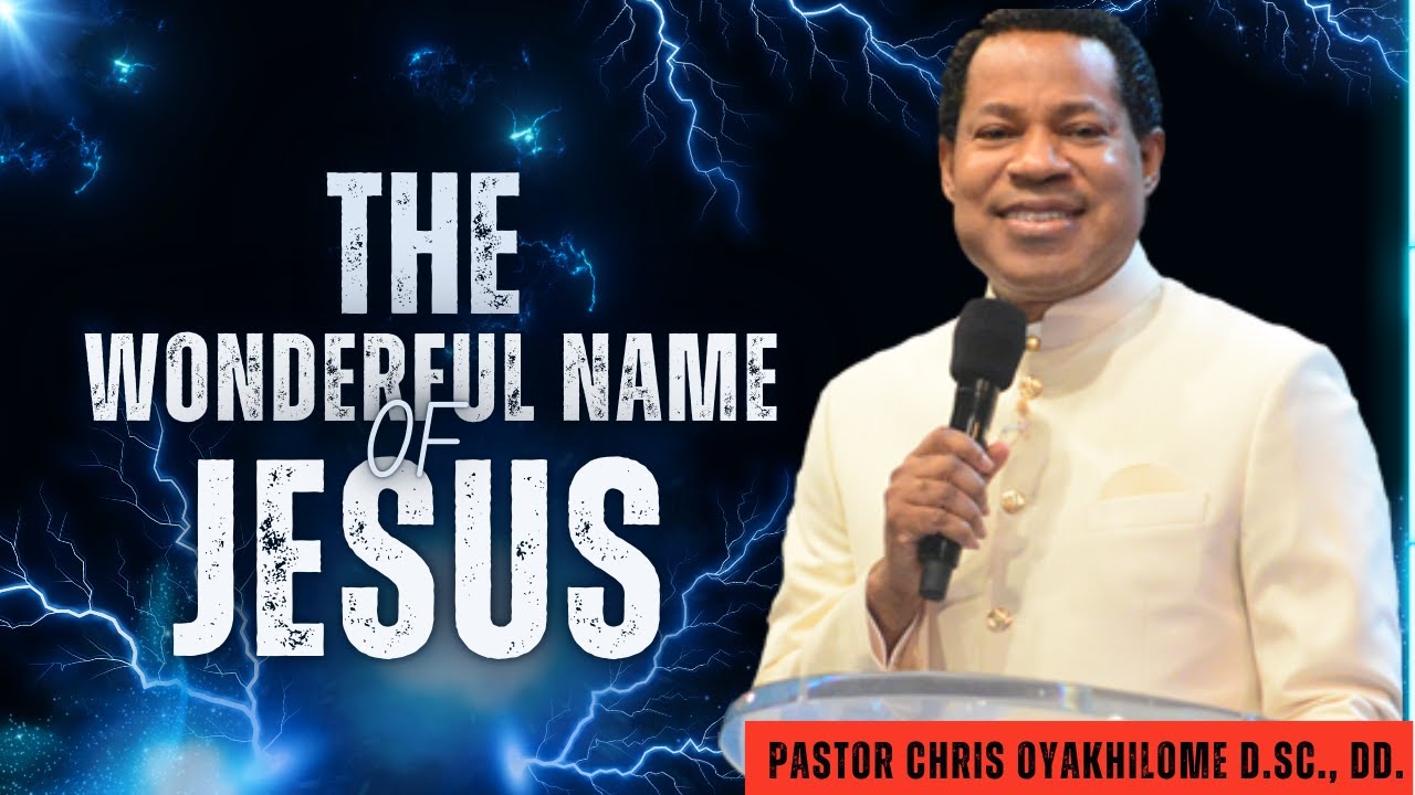 The Wonderful Name of Jesus | Pastor Chris Oyakhilome