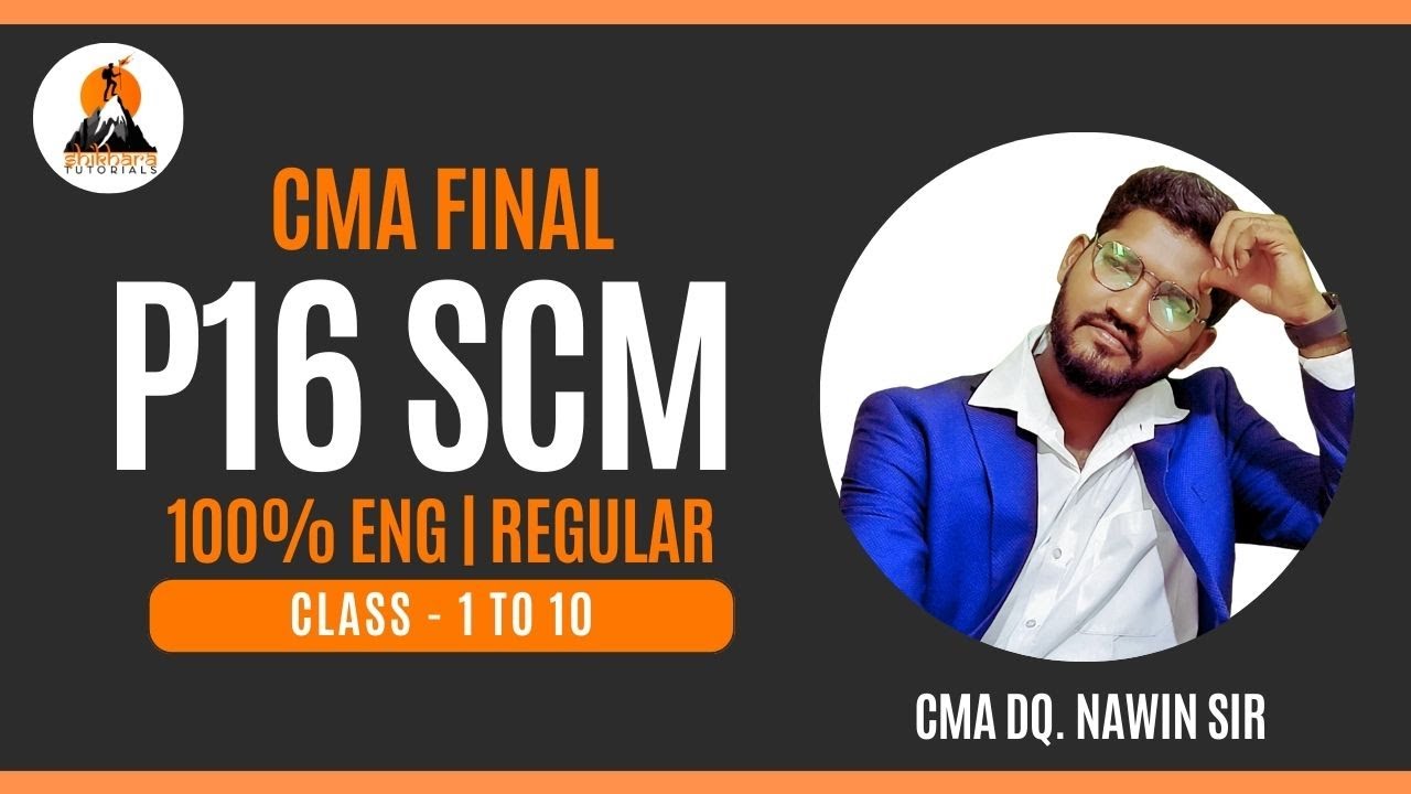 CMA FINAL | REGULAR BATCH DEC 2025 | SCM 1 TO 10 CLASSES | BY CMA DQ NAWIN SIR