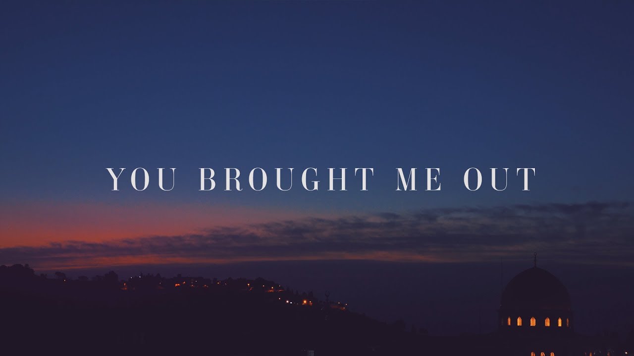 GT Worship ~ You Brought Me Out (Lyrics)