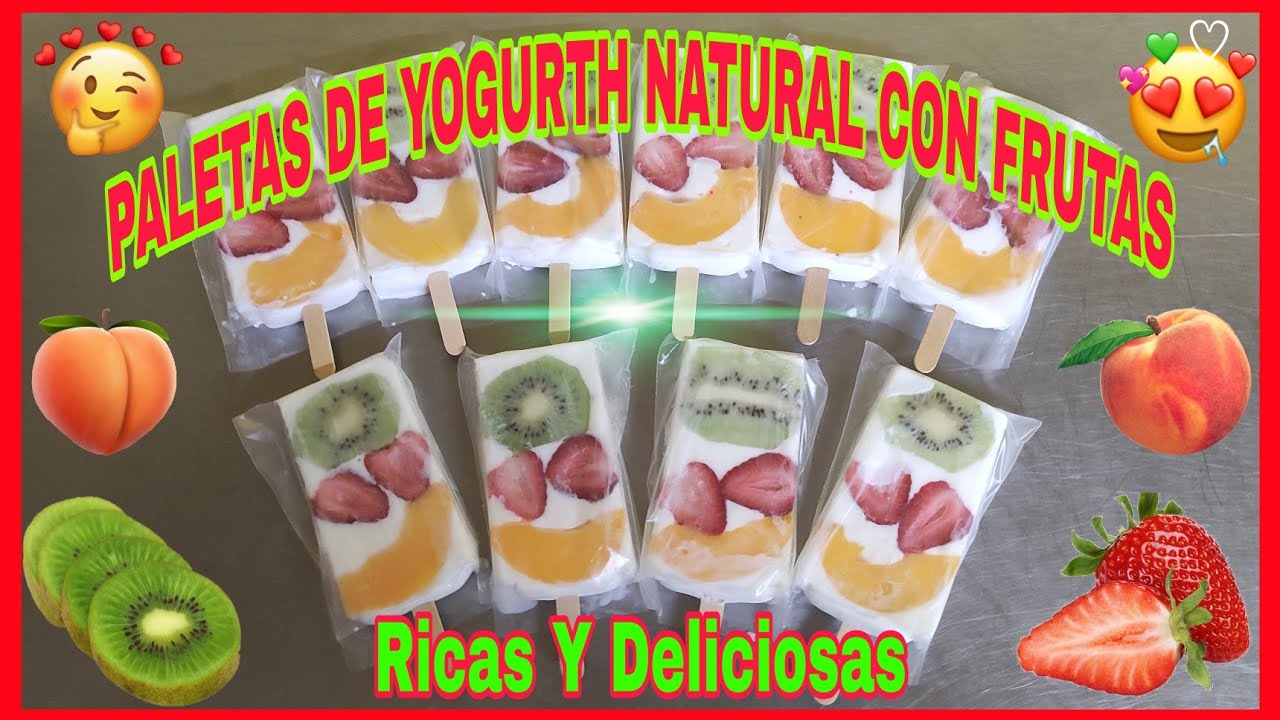 Paletas De Yogurth Con Frutas / Cómo Preparar Estas Deliciosas Paletas