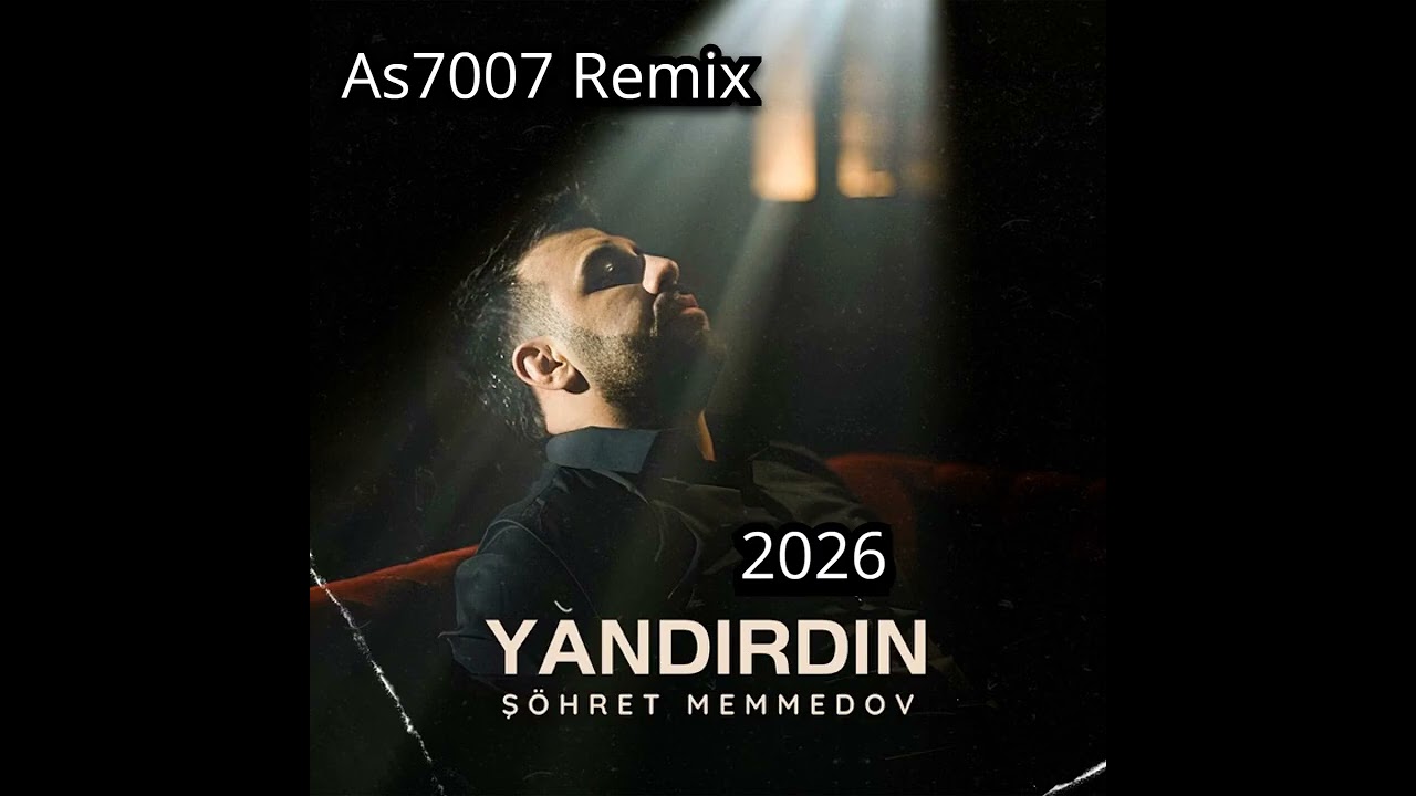 Şöhrət Məmmədov - Yandırdın Remix 2026 (As7007 Music) Yeni mahni.
