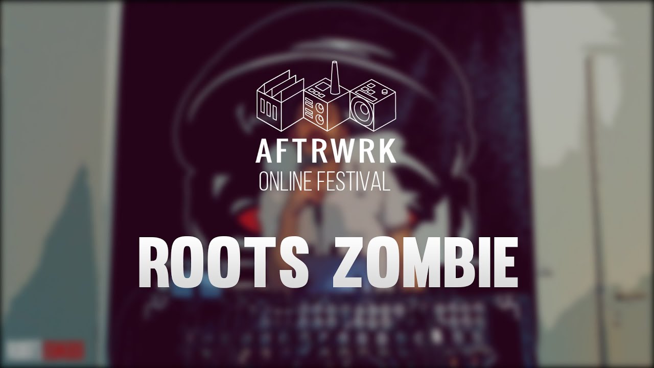 Roots Zombie | Live @ Aftrwrk Online Festival #freemusic