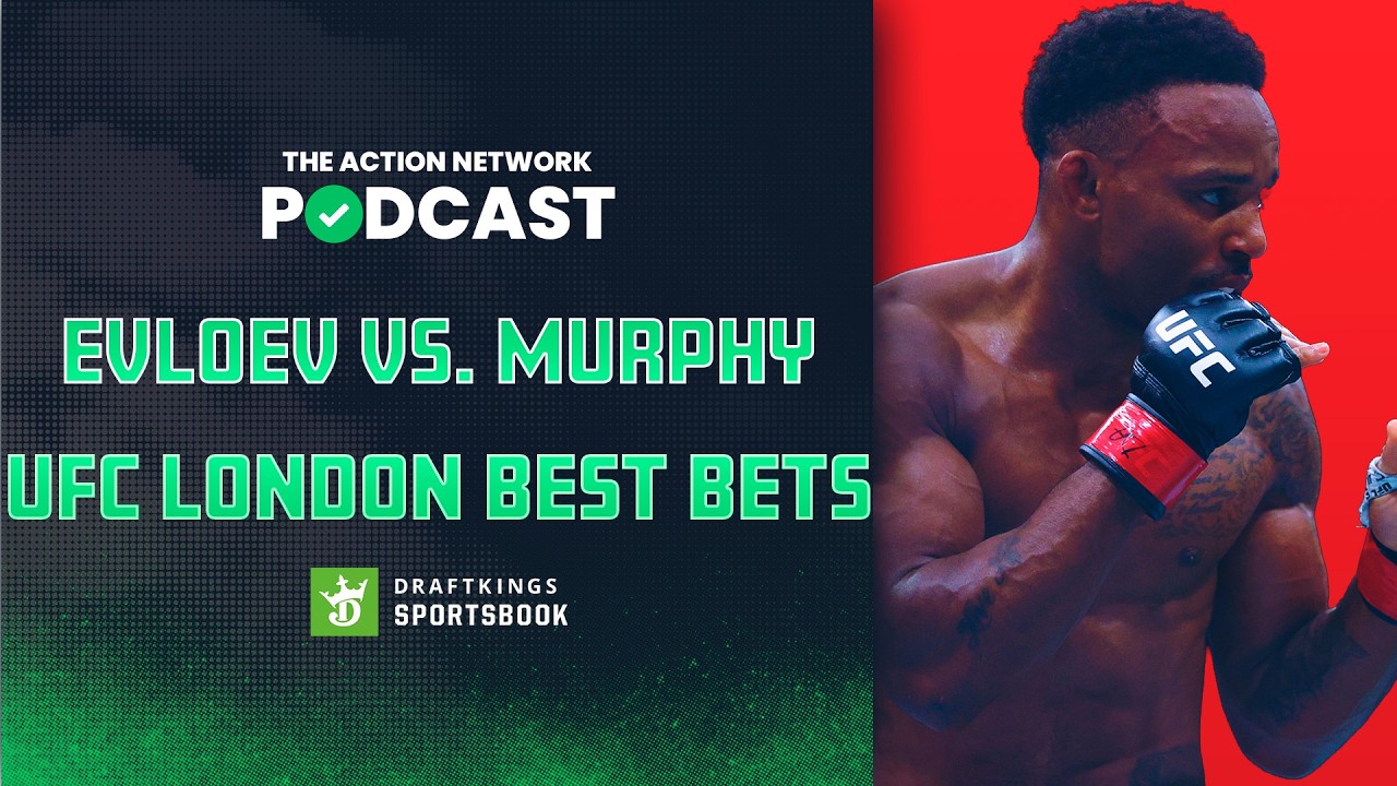 Movsar Evloev vs Lerone Murphy BEST BETS! | UFC London Betting Preview | The Action Network Podcast