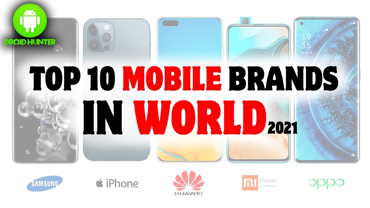 The Top 10 Mobile Brands in World 2021-Best Mobile Phone Brands in the World-Droid Hunter