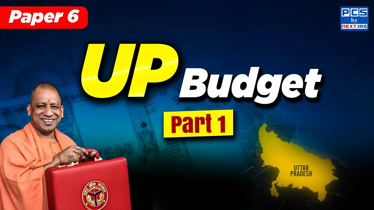 Paper 6 - UP  Budget Part 1 | NEXT IAS PCS
