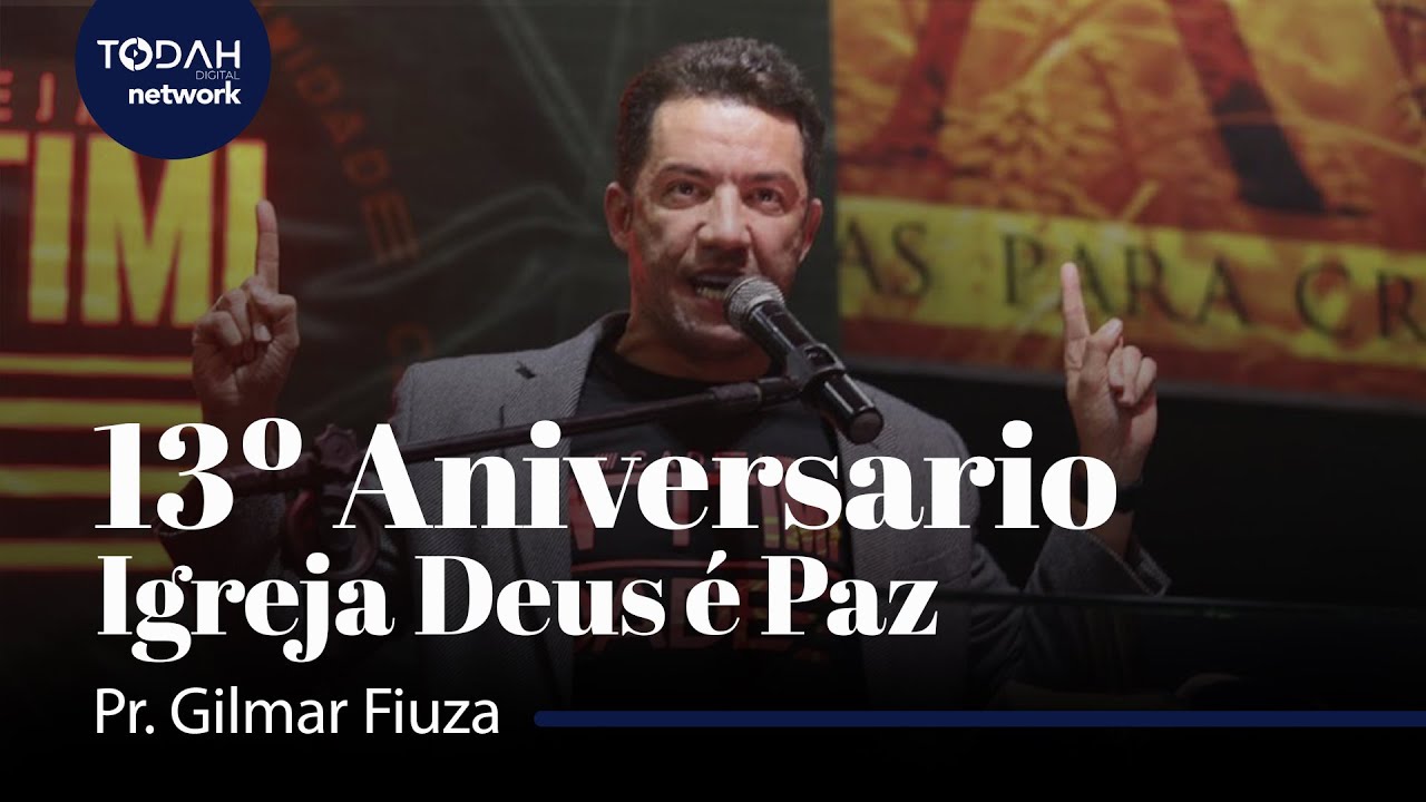 Pr. Gilmar Fiúza | 13º Aniversario Igreja Deus é Paz