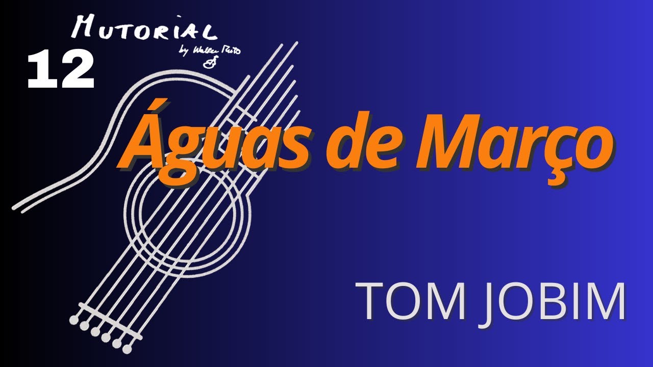 MUTOrial #12 -  Águas de Março (Tom Jobim)