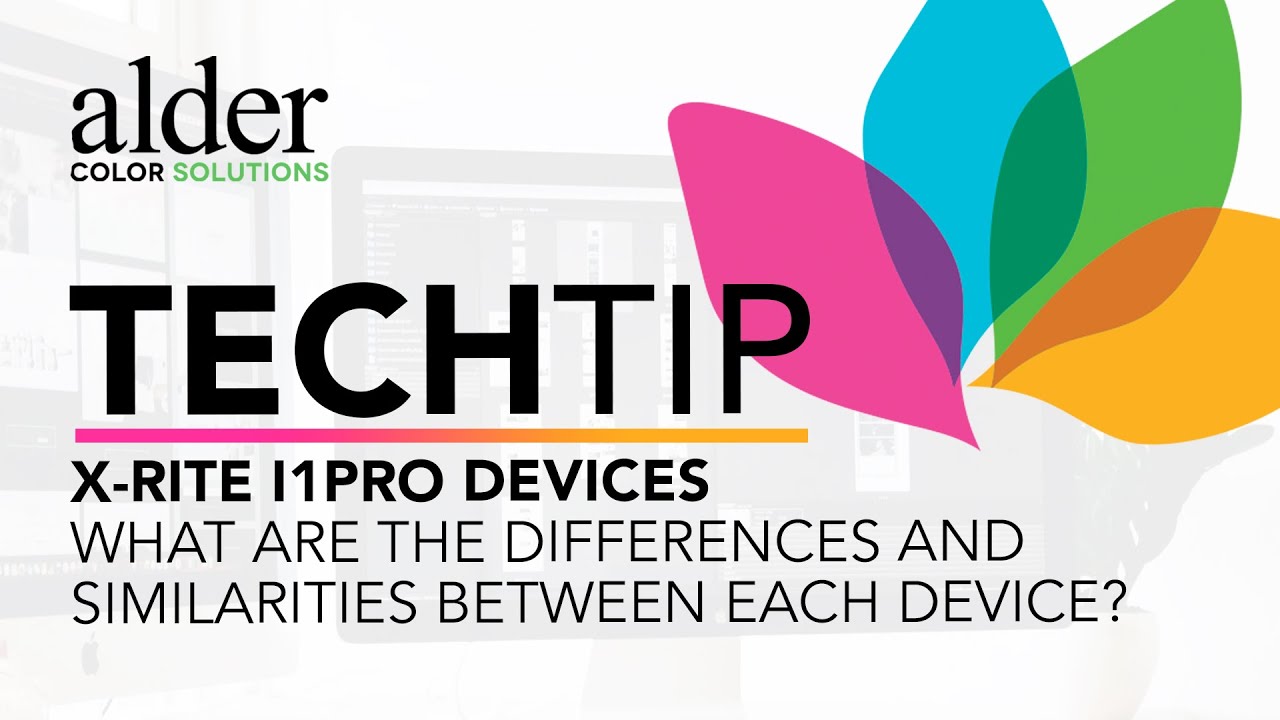 TECH TIP: X-Rite i1Pro Devices - What are the differences and similarities?