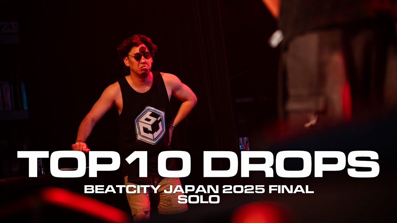 TOP10 DROPS | BEATCITY JAPAN 2025 FINAL SOLO