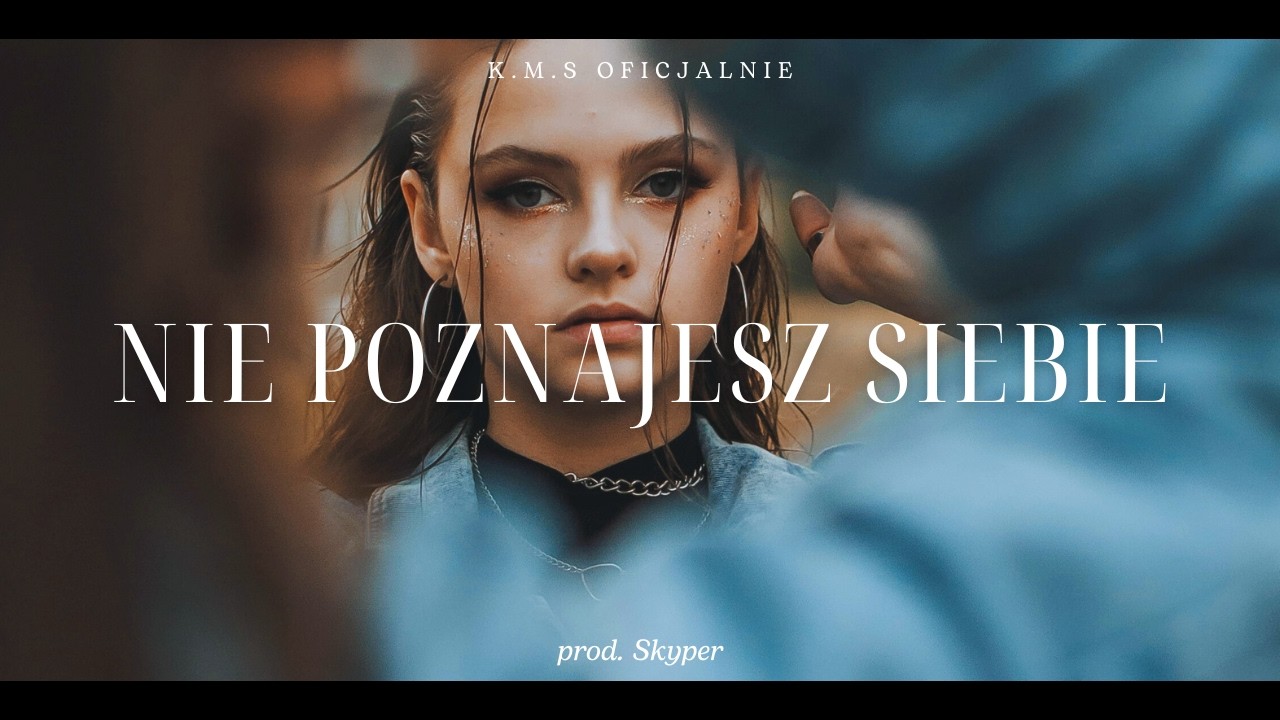 K.M.S - Nie poznajesz siebie ♫ (prod. Skyper) VIDEO