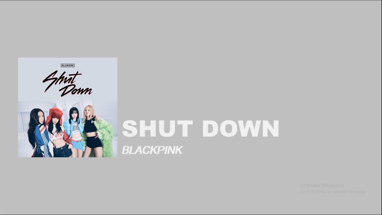 BLACKPINK - SHUT DOWN (Lyrics) (Kor/Rom/Eng)