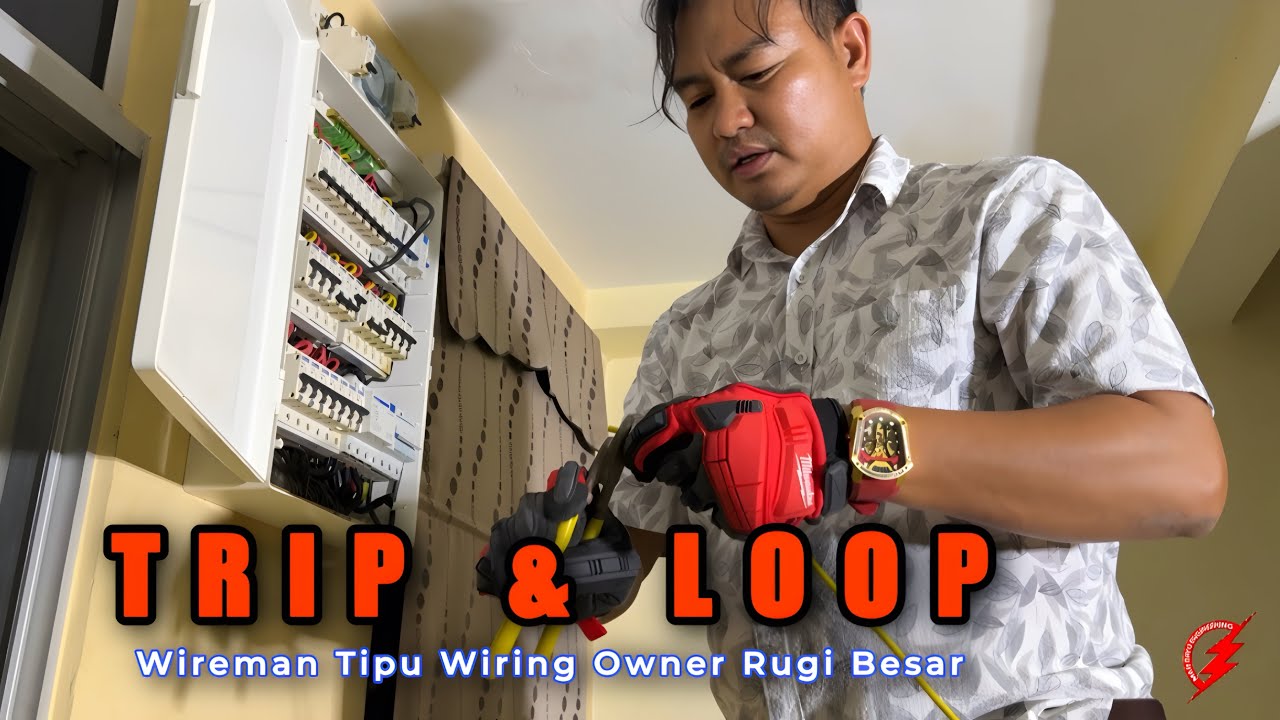 PAKAR ELEKTRIK : TRIP n LOOP | Wireman Tipu Wiring | Owner Rugi Besar