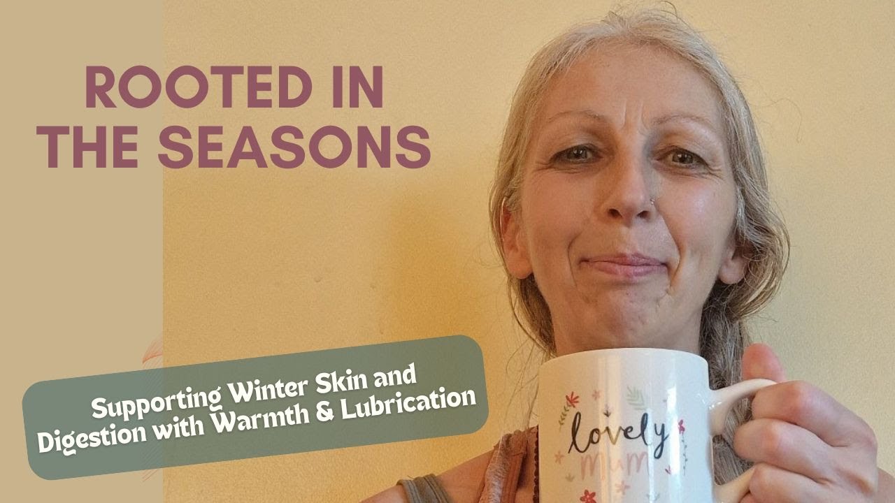 Supporting Winter Skin and Digestion with Warmth and Lubrication