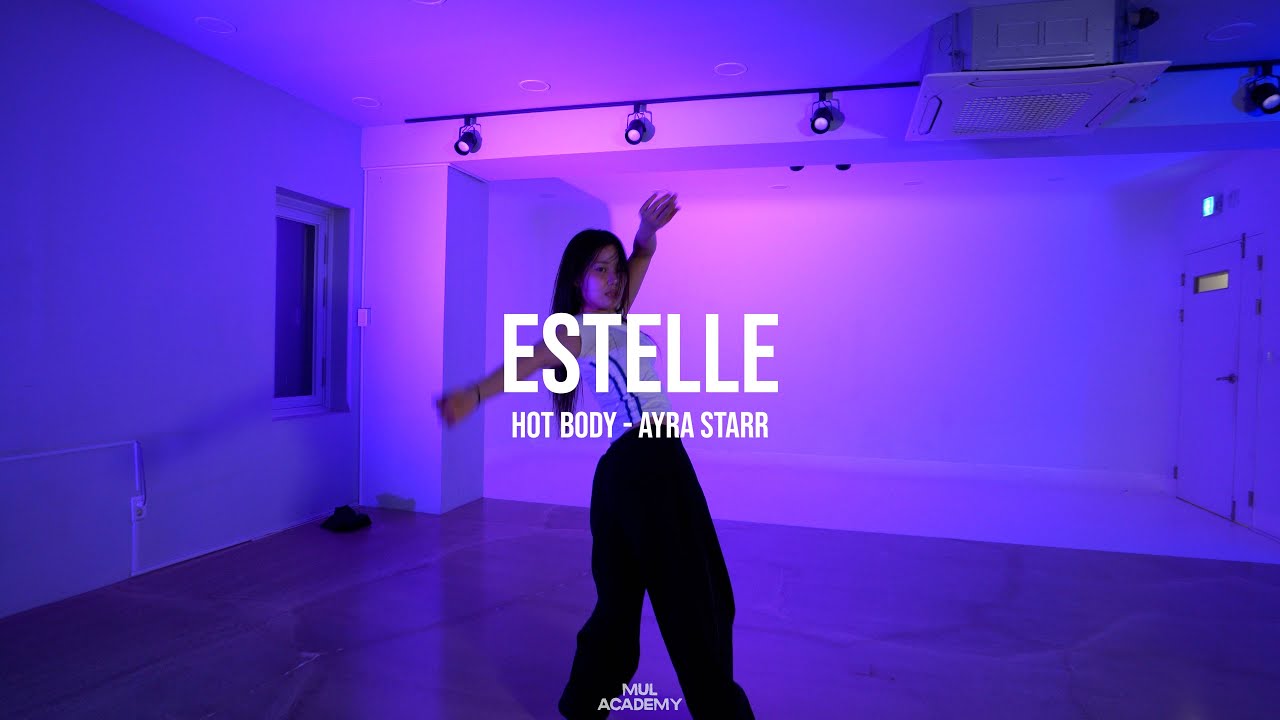 HOT BODY - AYRA STARR / ESTELLE CHOREOGRAPHY / MUL ACADEMY
