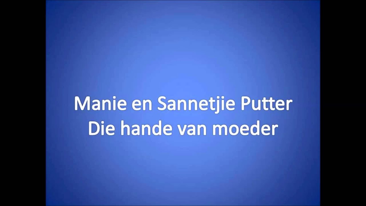 Die hande van moeder ~ Manie en Sannetjie Putter