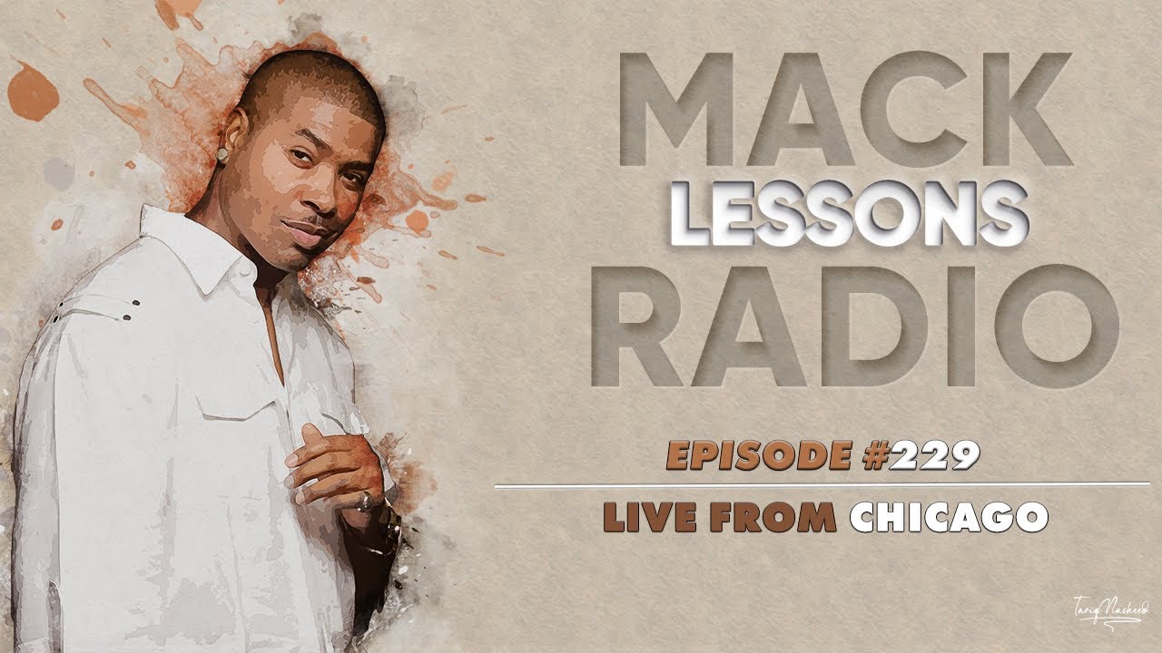 Mack Lessons EP# 229 Live From Chicago