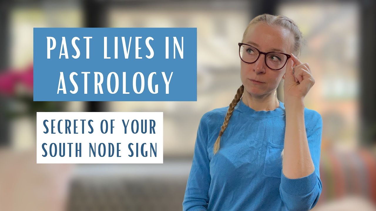 What Your South Node SIGN Says About Your PAST LIVES