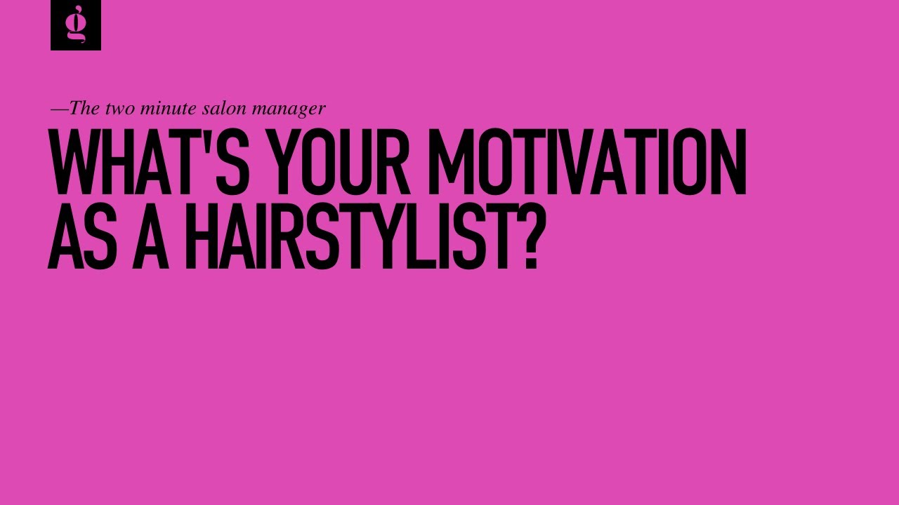 What's Your Motivation as a Hairstylist?
