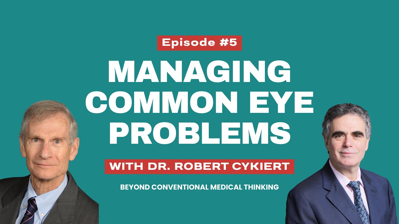 Episode 5: Managing Common Eye Problems with Special Guest Dr. Robert Cykiert