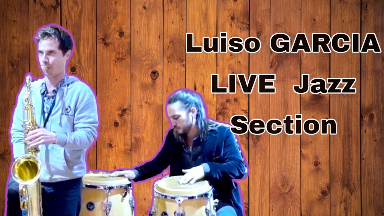 Luiso Garcia Group  Live  Jazz Section