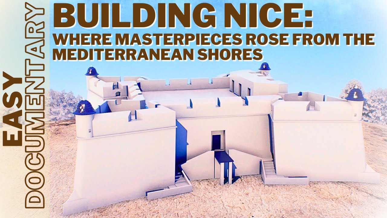 Building Nice: Where Masterpieces Rose from the Mediterranean Shores - Full Documentary
