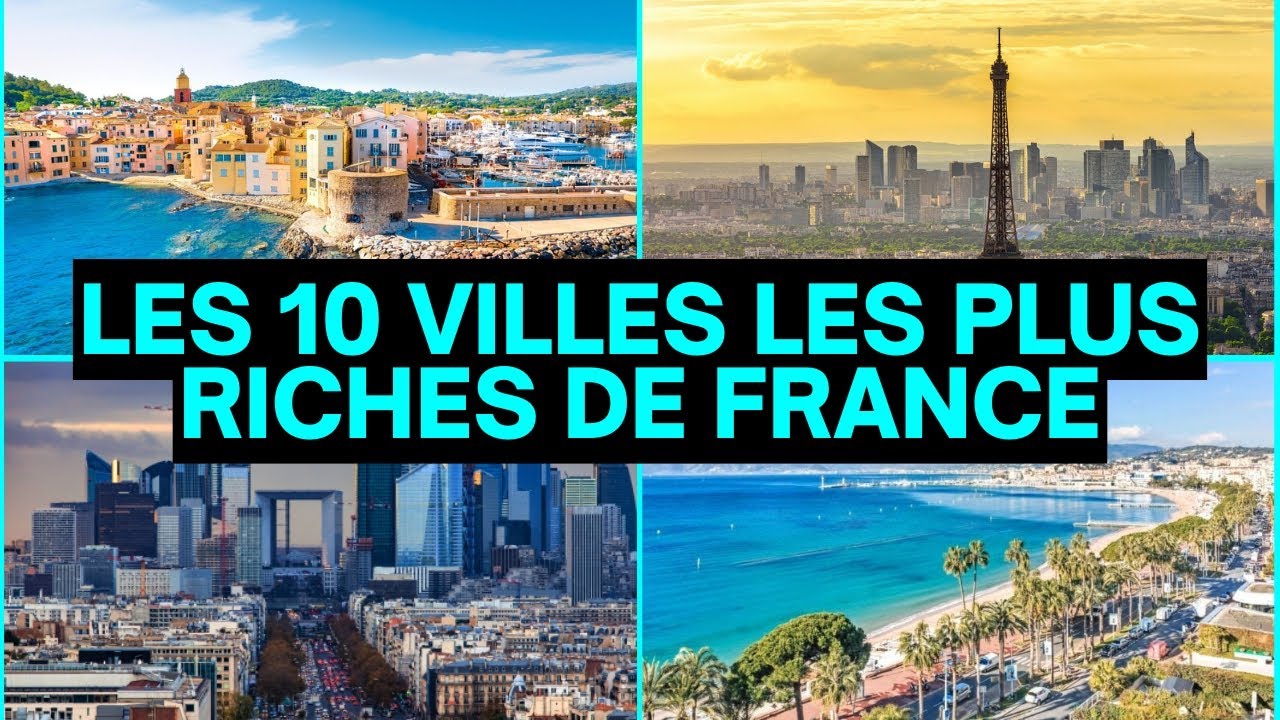 LES 10 VILLES LES PLUS RICHES DE FRANCE - La Première N'est Pas Paris !