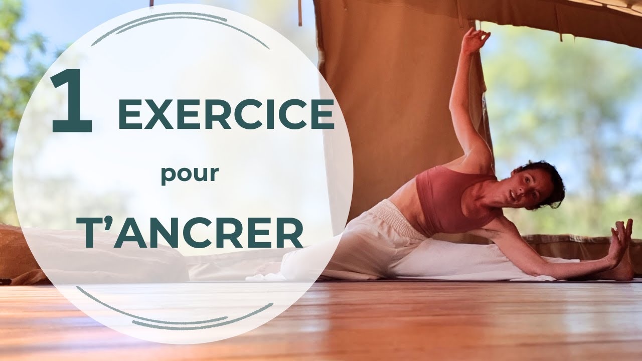 1 exercice d’ancrage (à faire chaque matin)