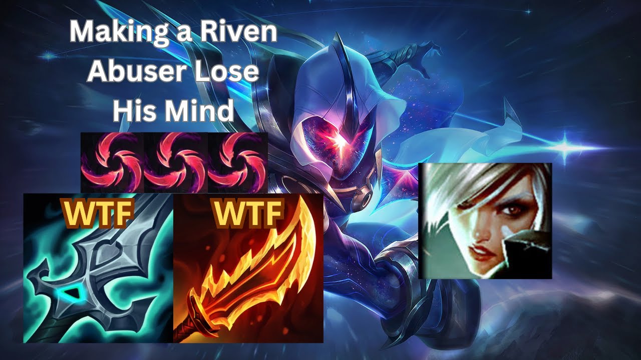 MAKING A RIVEN PLAYER LOSE HIS MIND