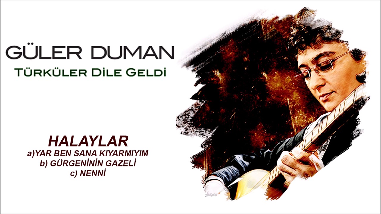 Güler Duman - Halaylar, Yar Ben Sana Kıyar mıyım, Nenni
