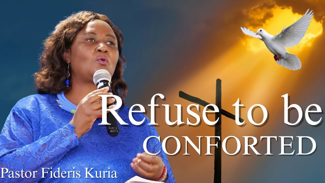 Refuse to be comforted// pastor Fideris Kuria Sunday Services11/02/25