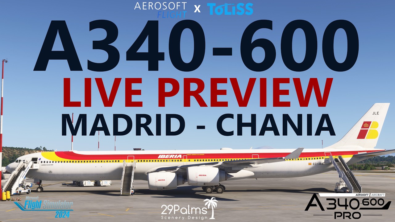 🚨 FIRST LOOK! Aerosoft & ToLiss A340-600 Pro LIVE PREVIEW | Madrid to Chania on VATSIM | MSFS 2024