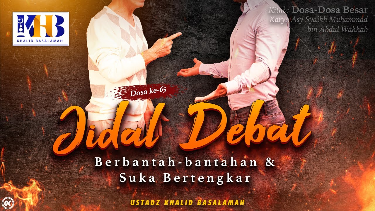 Dosa-Dosa Besar #65 – Jidal Debat Berbantah Bantahan dan Suka Bertengkar - Khalid Basalamah