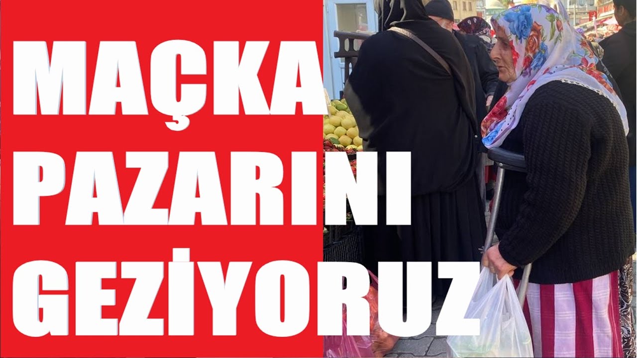 Ramazan Öncesi Maçka Pazarını Geziyoruz..!