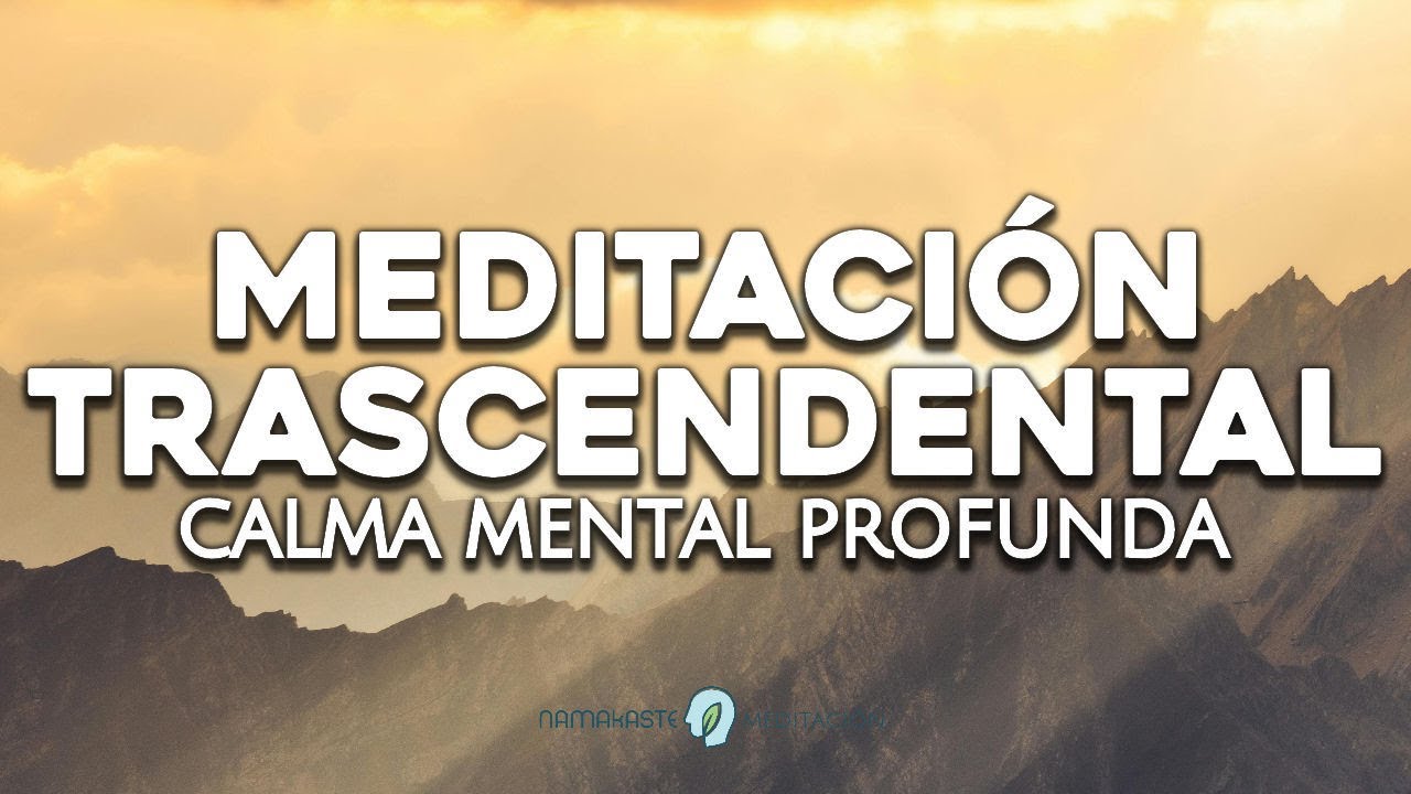 Meditación Guiada TRASCENDENTAL para una CALMA MENTAL PROFUNDA