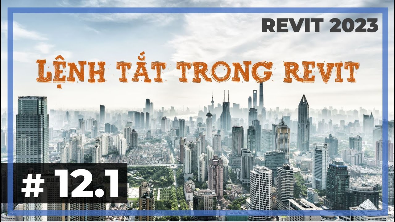 # 12.1. Lệnh tắt trong Revit | Tự học Revit 2023