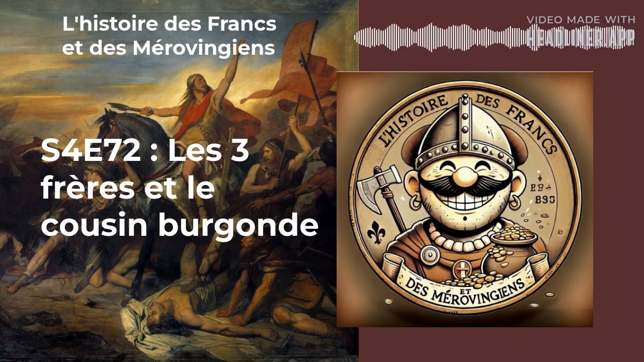S4E72 : Les 3 frères et le cousin burgonde | L'histoire des Francs et des Mérovingiens