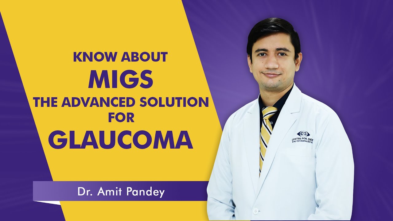 Minimally Invasive Glaucoma Surgery (MIGS) at Centre for Sight | Quick Recovery & Benefits | Dr Amit