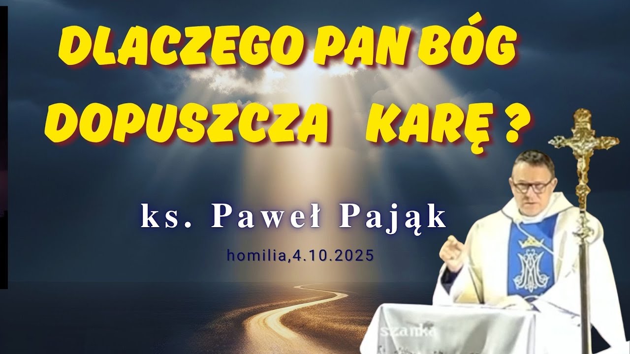 Dlaczego Pan B&oacute;g dopuszcza karę? - ks. Paweł Pająk