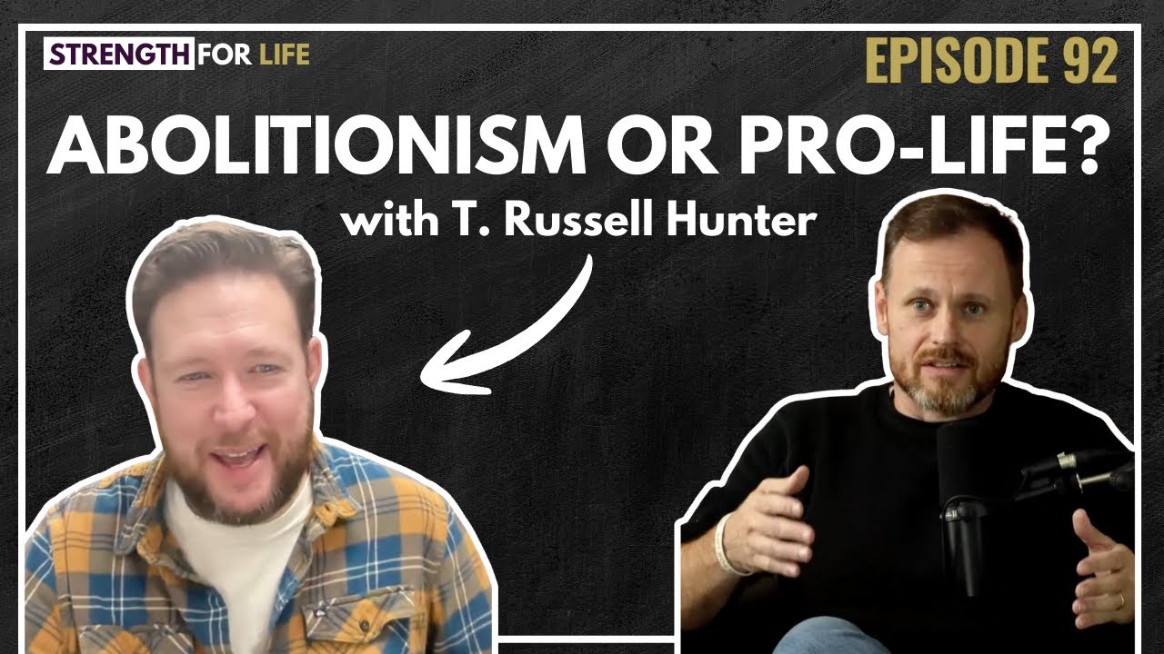 Ep 92: Abolition or Pro-Life with T. Russell Hunter