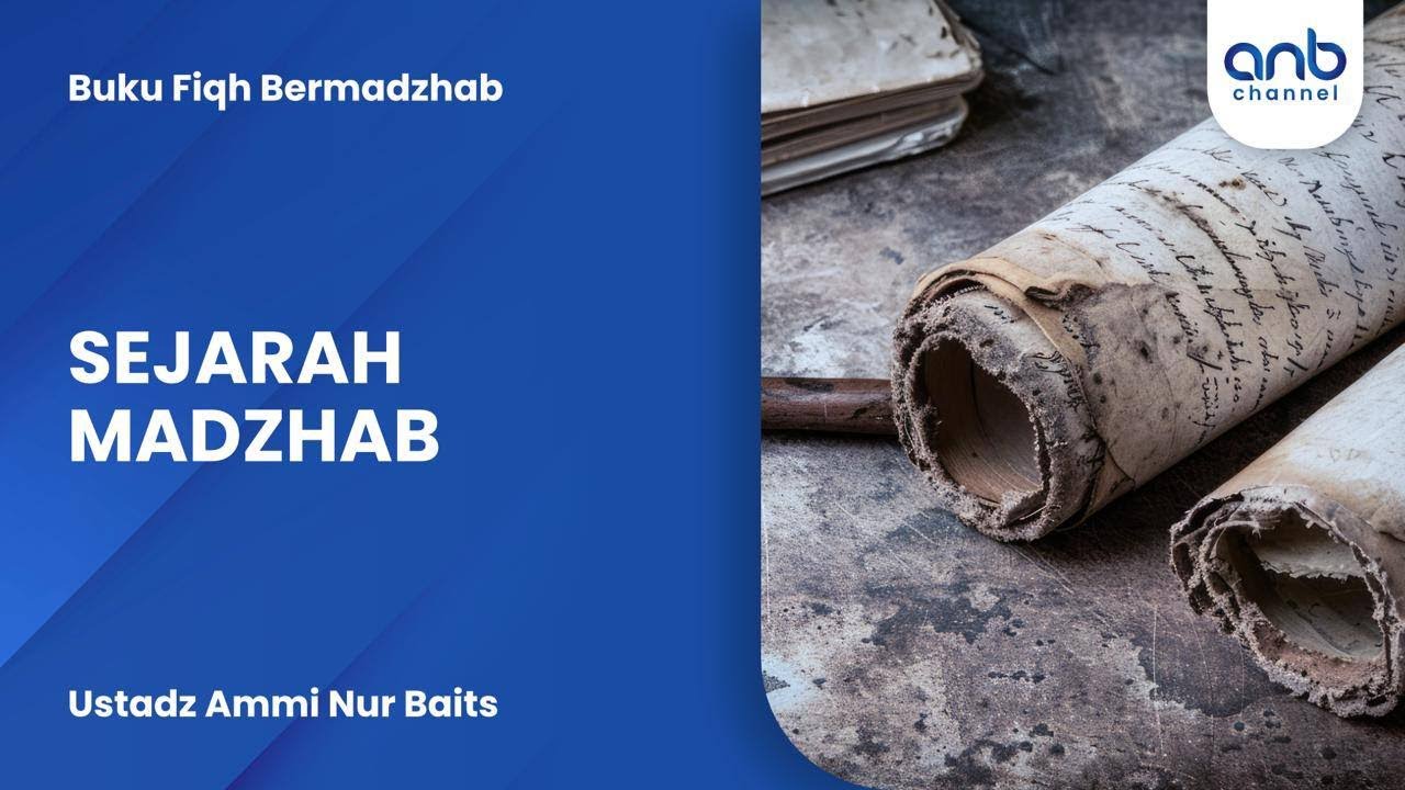 Sejarah Madzhab | Ustadz Ammi Nur Baits