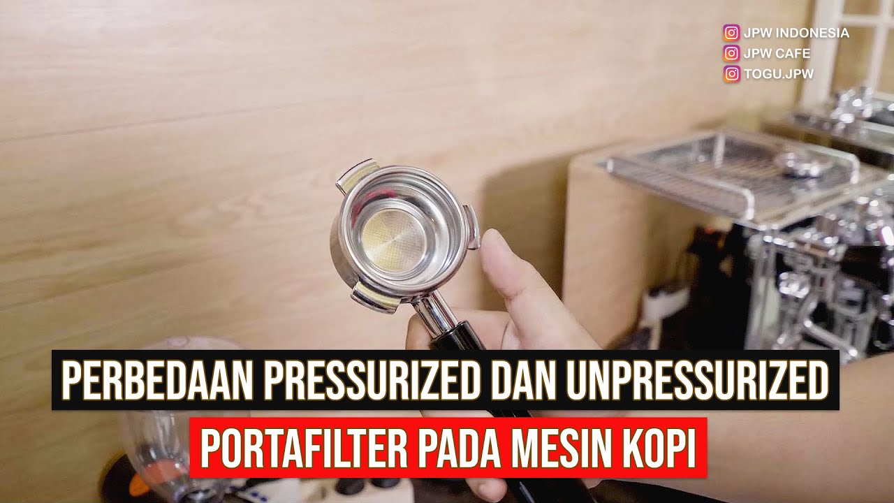 PERBEDAAN PRESSURIZED DAN UNPRESSURIZED PORTAFILTER PADA MESIN KOPI