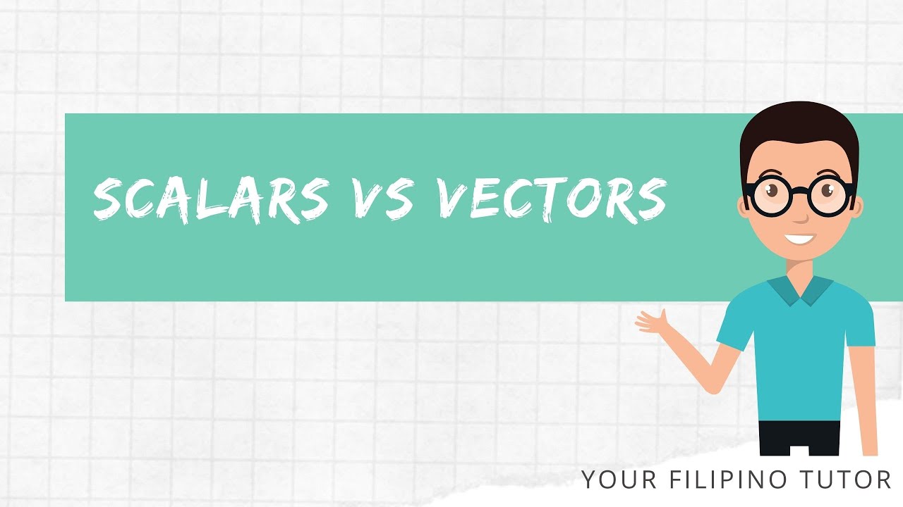 Tagalog Turo Physics : Scalars and Vectors