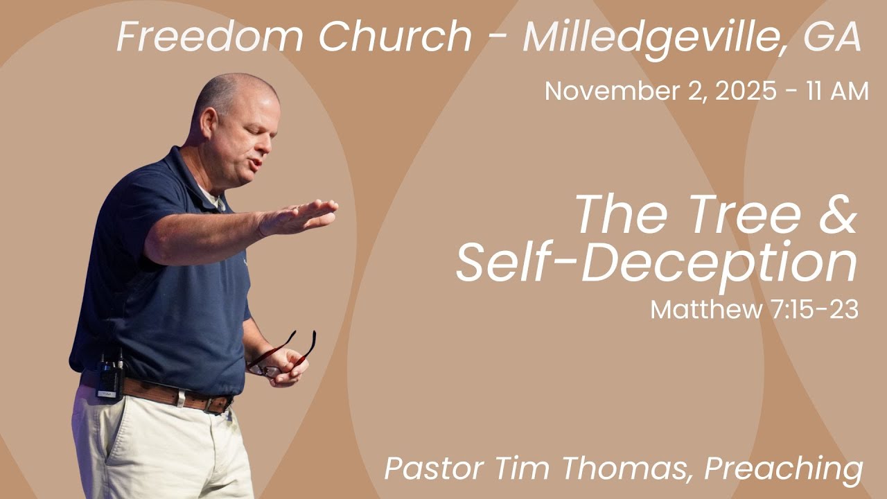 Freedom Church, Milledgeville, GA - 11-02-25 - The Tree & Self-Deception