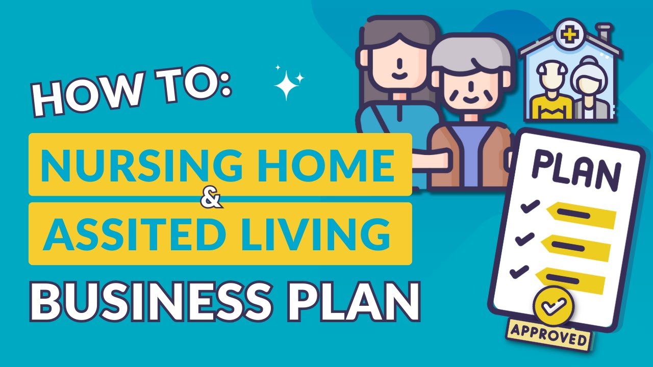How to Write a Business Plan For Nursing Home & Assisted Living (Free Template Included)