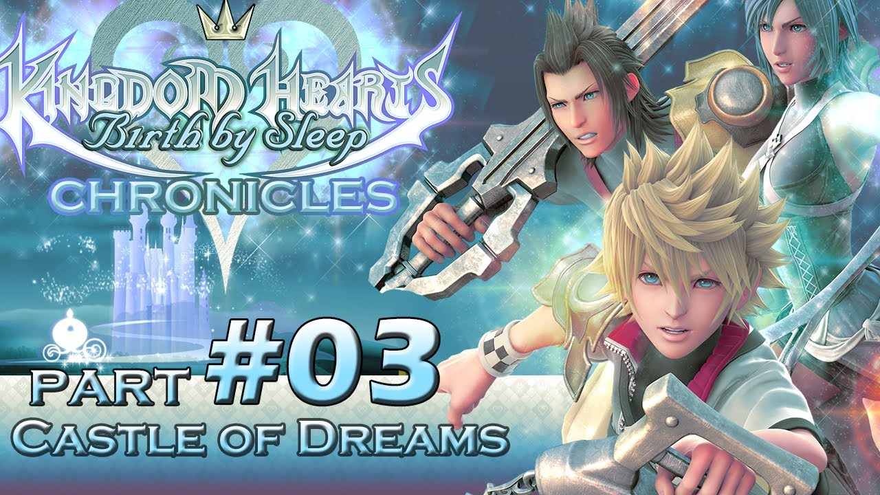 #03 - Birth by Sleep FINAL MIX: HD Chronicles — Castle of Dreams [V, T, A]