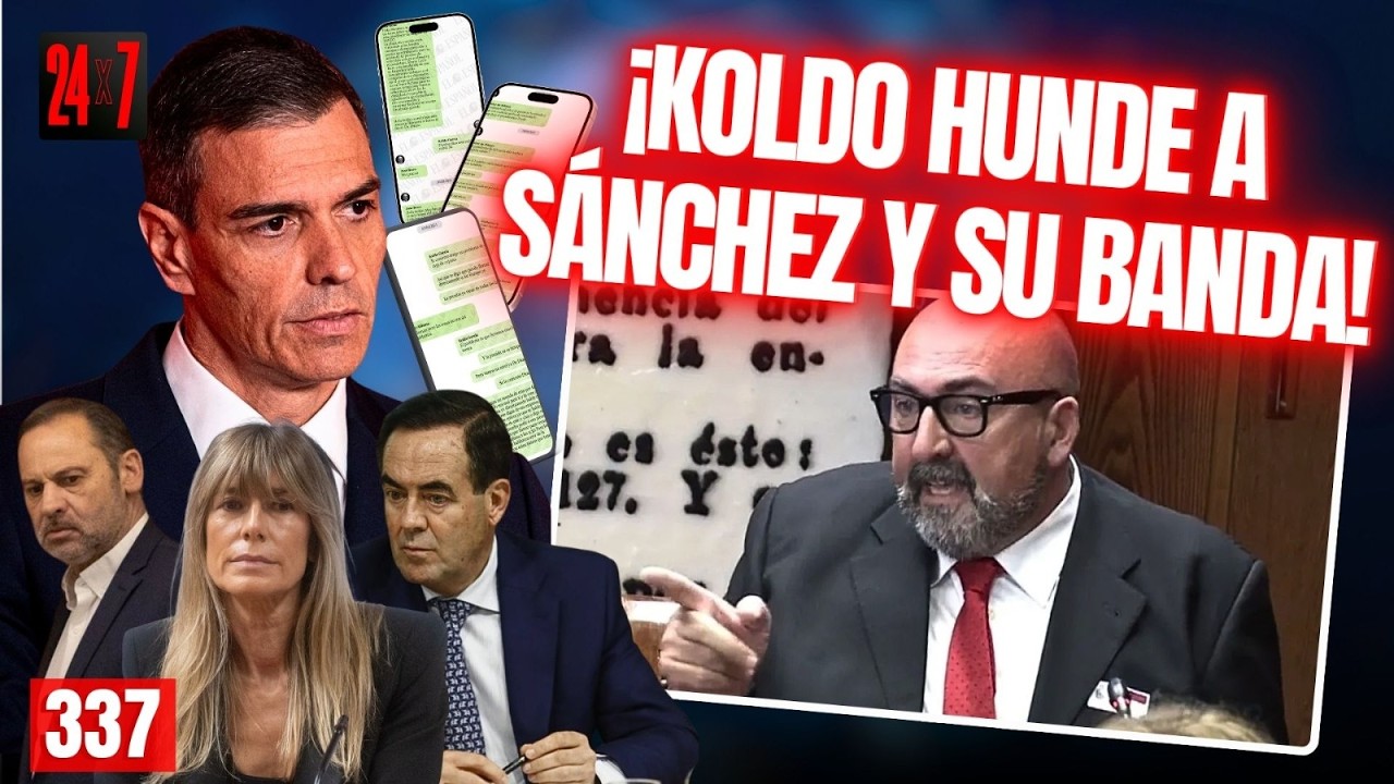24X7 #337 / Los WhatsApp de Koldo hunden a Sánchez, Bono, Begoña, Ábalos por amaños y chanchullos